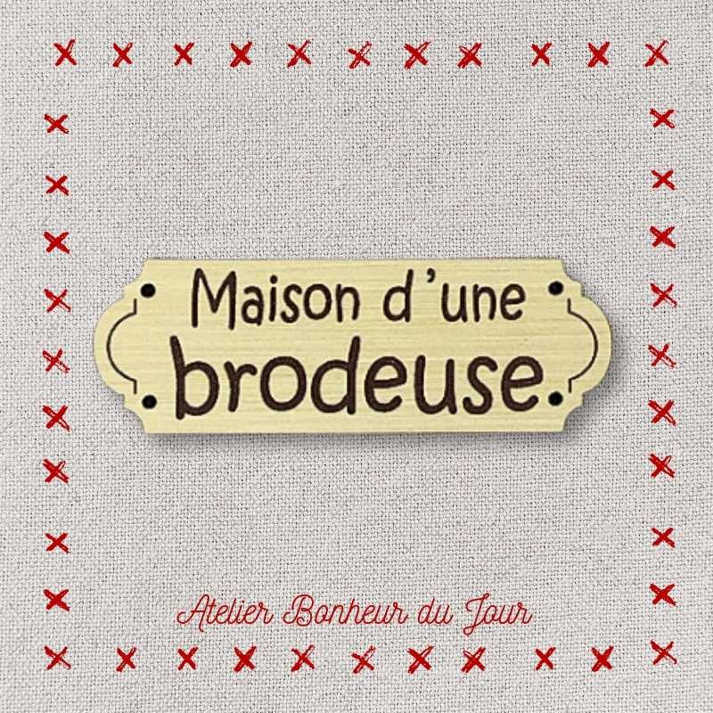 Decorative button - small plaque “House of an embroiderer” Atelier bonheur du jour