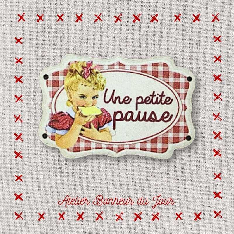 Decorative button - wooden Small plaque "A little break" Atelier bonheur du jour