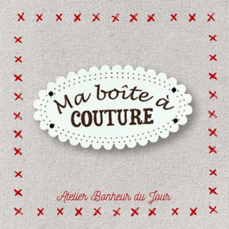 Bouton décoratif en bois "Ma boite à couture" Atelier bonheur du jour