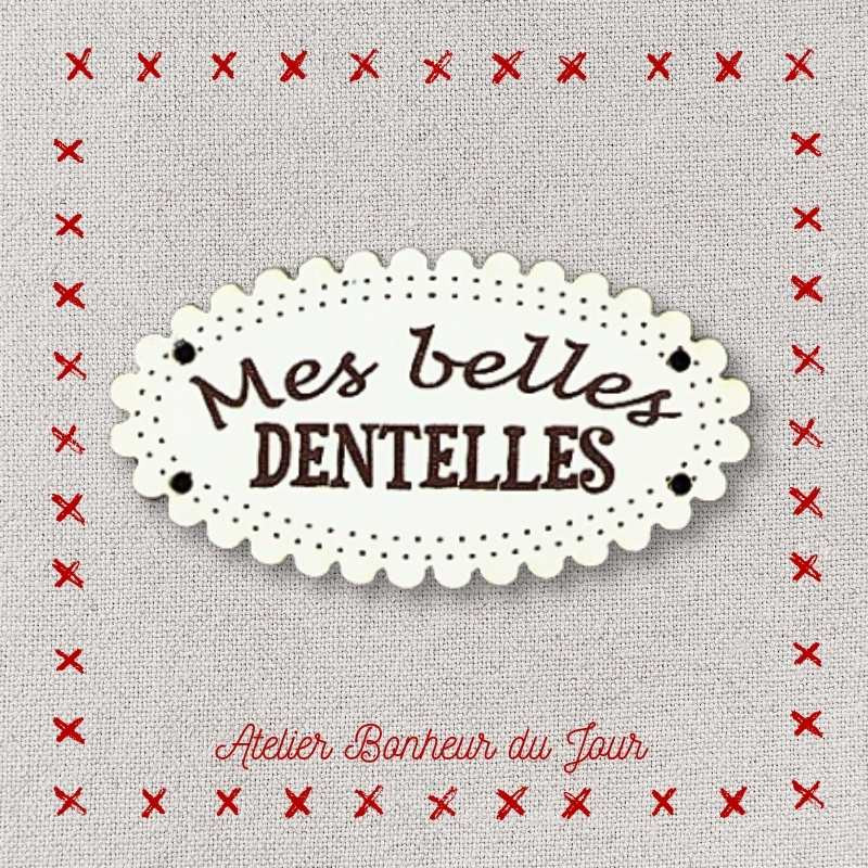 Decorative wooden button "My beautiful laces" Atelier Bonheur du jour