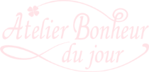 ATELIER BONHEUR DU JOUR